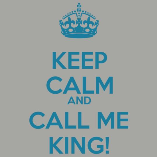 keep-calm-call-me-king
