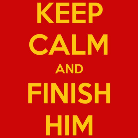 keep-calm-finish-him