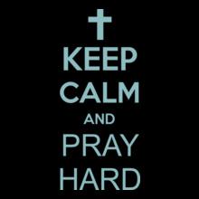 keep-calm-and-pray-hard