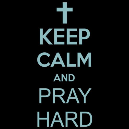 keep-calm-and-pray-hard