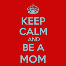 keep-calm-and-be-a-mom