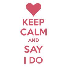 keep-calm-say-i-do