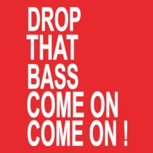 drop-that-bass-come-on