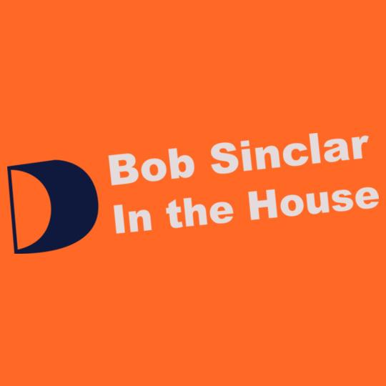 bob-sinclar-in-the-house