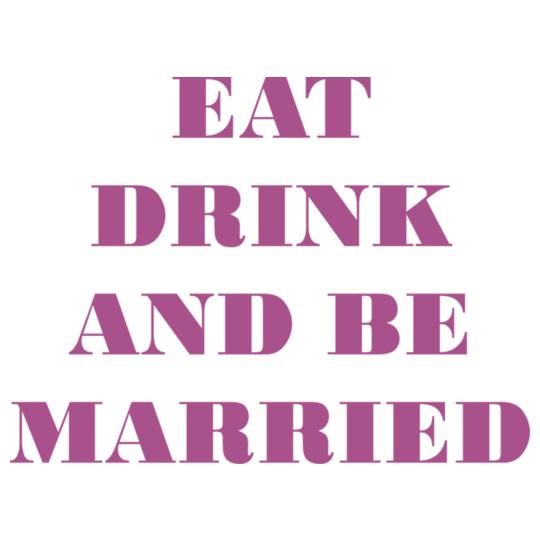 EAT-DRINK-AND-BE-MARRIED