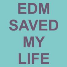 EDM-SAVE-MY-LIFE