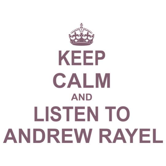 KEEP-CALM-AND-LISTEN-TO-ANDREW-RAYEL