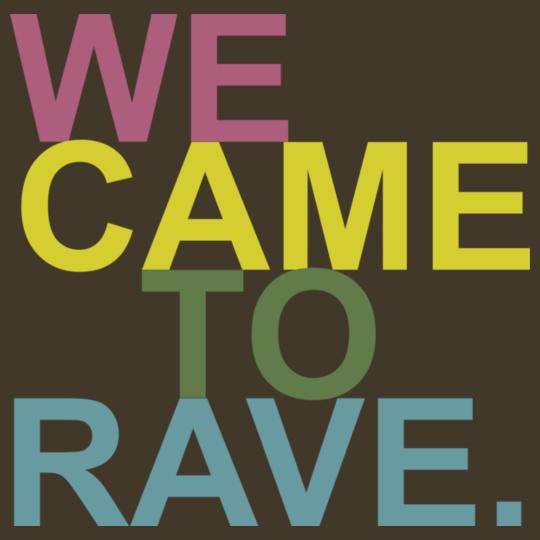 WE-CAME-TO-RAVE.