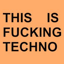 THIS-IS-FUCKING-TECHNO