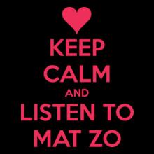 KEEP-CALM-AND-LISTEN-TO-MAT-ZO