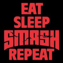 EAT-SLEEP-SMASH-REPEAT