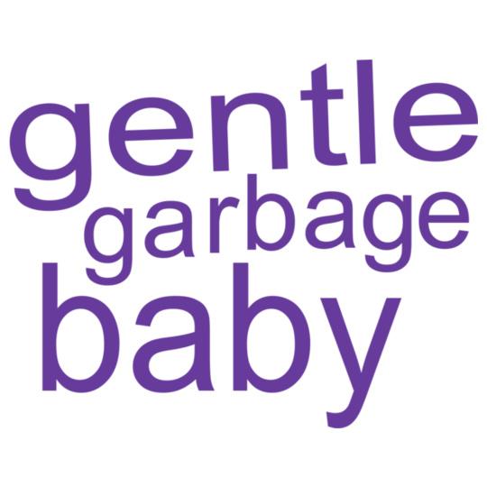 gentle-garbage-baby