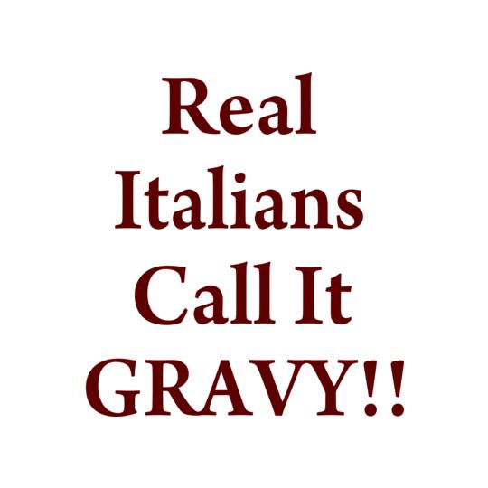 REAL-ITALIANS-CALL-IT-GRAVY