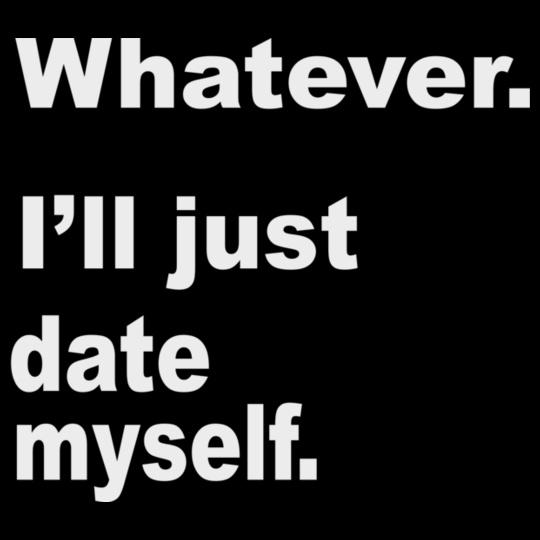 what-ever-i%ll-date-myself