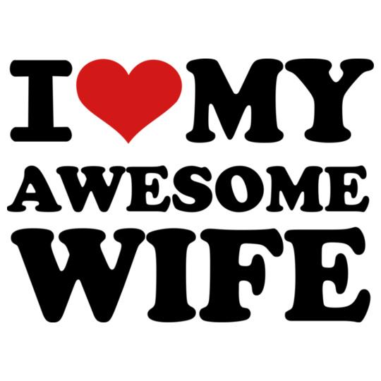 I-LOVE-MY-AWESOME-WIFE