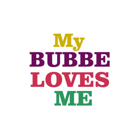 MY-BUBBE-LOVE-ME
